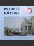 KYSUCKÉ MÚZEUM 50 - Pamätnica k 50. výročiu založenia Kysuckého múzea 1972 - 2022 - TURÓCI Martin, PhD. - náhled