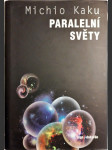 Paralelní světy - putování stvořením, vyššími dimenzemi a budoucností vesmíru - náhled