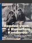 Rendez-vous s Rudolfem Kunderou: (a jeho přáteli: Alfonsem Muchou, Bohuslavem Martinů, Jiřím Muchou, Rudolfem Firkušným, Rafaelem Kubelíkem...) - náhled