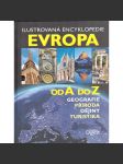 Evropa od A do Z. Ilustrovaná encyklopedie. Geografie, příroda, dějiny, turistika (Evropa, historie, místopis, fotografie, mapy) - náhled