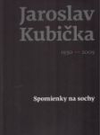 Jaroslav Kubička - Spomienky na sochy - náhled