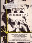 Stručný biografický slovník (A-Ž) : (Mimosúdne rehabilitovaní vojaci z povolania a občianski zamestnanci vojenskej správy prepustení z čs. armády v rokoch 1948-1989 na Slovensku) - náhled