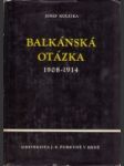 Balkánská otázka 1908-1914 : mezinárodní socialistické hnutí o mladoturecké revoluci a o balkánských válkách - náhled