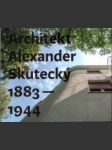 Architekt Alexander Skutecký 1883-1944 - náhled