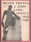 Mesto Trnava a jeho samospráva 1918 - 1939 - náhled