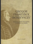 Gregor František Berzeviczy: Životný príbeh uhorského osvietenca zo Spiša - náhled