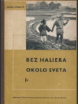 Bez haliera okolo sveta I. - III. - náhled