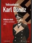 Velkoadmirál Karl Dönitz Hitlerův dědic a hrdina ponorkové války - náhled