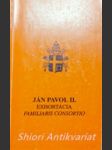 Apoštolská exhortácia " familiaris consortio - rodinné spoločenstvo " o úlohách kresťanskej rodiny v dnešnom svete - ján pavol ii. - náhled