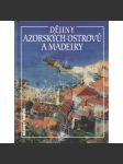 Dějiny Azorských ostrovů a Madeiry (Azory, Madeira, edice Dějiny států, NLN) - náhled