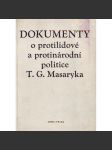 Dokumenty o protilidové a protinárodní politice T. G. Masaryka (edice: Knihovna dokumentů o předmnichovské kapitalistické republice, sv. 1) [komunismus, propaganda] - náhled