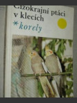 Cizokrajní ptáci v klecích- Korely - náhled