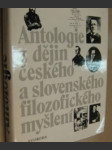 Antologie z dějin českého a slovenského filozofického myšlení - náhled