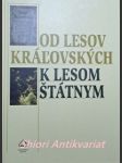 Od lesov královských k lesom štátnym - milanová lubica / józsová viktória - náhled