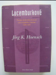 Lucemburkové - pozdně středověká dynastie celoevropského významu 1308-1437 - náhled