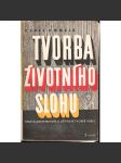 Tvorba životního slohu. Stati o architektuře a užitkové tvorbě vůbec [architektura a užité umění: design, bytová kultura, oděvy apod.] - náhled