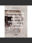 Architektura středověkých klášterů dominikánek v Čechách a na Moravě - náhled