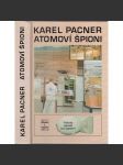 Atomoví špioni [Počátky vědecké špionáže a kontrašpionáže. Špionáž a kontrašpionáž jaderných velmocí v oblasti atomového výzkumu a konstrukce atomové bomby] - náhled