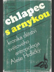 Chlapec s arnykou - kronika dětství světového antropologa Dr. Aleše Hrdličky - náhled