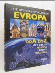 Ilustrovaná encyklopedie: Evropa od A do Z; geografie, příroda, dějiny, turistika - náhled