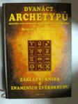 Dvanáct archetypů - poznejte svou osobnost podle znamení zvěrokruhu - základní kniha o znameních zvěrokruhu - náhled