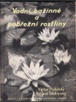 Vodní, bažinné a pobřežní rostliny - Výskyt, život a význam, zvláště v rybářství - náhled