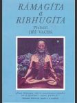 Rámagíta a ribhugíta - dvě vrcholná pojednání indické filosofie o nedvojném poznání a praxi džňánajógy - náhled