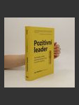Pozitivní leader. Jak energie a štěstí pohánějí špičkové týmy na cestě k úspěchu - náhled