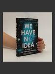 We have no idea : a guide to the unknown universe - náhled