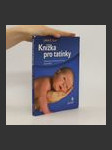 Knížka pro tatínky. Těhotenství, porod a první tři roky života dítěte - náhled