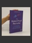 The Robot-Proof Recruiter: A Survival Guide for Recruitment and Sourcing Professionals - náhled
