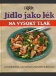 Jídlo jako lék na vysoký tlak/222 zdravých, chutných a snadných receptů - čerstvé, vynikající, lahodné! - náhled