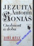 Jezuita antonín koniáš - osobnost a doba - bílý jiří - náhled
