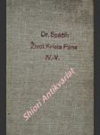 Život krista pána podle čtyř evangelií - svazek iv. - apoštolský život krista pána od poslední cesty jeho do jerusaléma až do počátku jeho utrpení / svazek v. - umučení a oslavení krista pána - spáčil bohumil t.j. - náhled