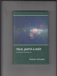 Tělo, jáství a svět. Psychologicko-filosofický esej (Přemítání nad výroky mistrů) - náhled