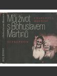 Můj život s Bohuslavem Martinů [Z obsahu: Bohuslav Martinů, hudební skladatel, vzpomínky manželky] - náhled