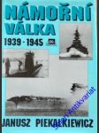 Námořní válka 1939- 1945 - piekalkiewicz janusz - náhled