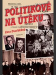 Politikové na útěku - osudy změněné 25. únorem 1948 - náhled