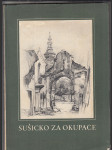 Sušicko za okupace 1939-1945 - náhled