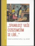 „Spanilost vaše cizozemcům se líbí...“ - České kuchařské knihy v 19. století - náhled