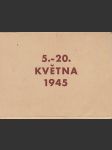 5.-20. KVĚTNA  1945 - náhled