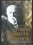 Tomáš Garrigue Masaryk - Myslitel a prezident - náhled