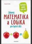 Zábavná matematika a logika pro bystré děti - náhled