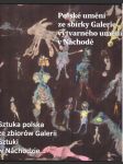 Polské umění ze sbírky galerie výtvarného umění v náchodě / sztuka polska ze zbiorow galerii sztuki w náchodzie - náhled