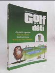 Golf pro děti: Jak začít s golfem, Tipy na trénink, Golfová mluva, Kniha pro děti i dospělé - náhled