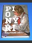 Pionýři, malované děti? : Pionýrská organizace ČSM a dětský kolektiv (1949–1968) - náhled