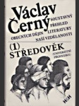 Soustavný přehled obecných dějin literatury naší vzdělanosti - 1.díl středověk - náhled