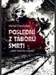 Poslední z táborů smrti: … přežili Treblinku a Sobibor - náhled