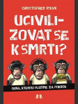 Ucivilizovat se k smrti? – Cena, kterou platíme za pokrok - náhled