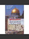 Jeruzalém mezi minulostí a budoucností (Izrael, historie, náboženství) - náhled